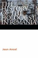 The History of the Holocaust in Romania 0803290616 Book Cover