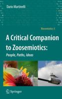 A Critical Companion to Zoosemiotics:: People, Paths, Ideas 9400732740 Book Cover