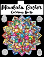 Mandala Easter Coloring Book: Beautiful Collection of 50 Unique Easter Egg Designs, Most Beautiful Mandalas for Stress Relief and Relaxation B08WZFTXLP Book Cover