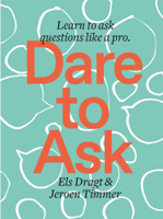 Dare to Ask: Learn to Ask Questions like a Pro 9063695624 Book Cover