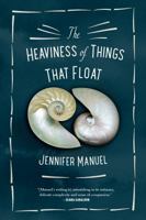 The Heaviness of Things That Float: A Novel 1771620870 Book Cover