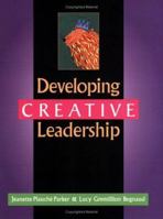 Developing Creative Leadership (Gifted Treasuries Series) 156308631X Book Cover