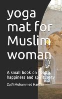 yoga mat for Muslim woman: A small book on health, happiness and spirituality B08847XW6Z Book Cover