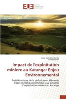 Impact de Lexploitation Miniere Au Katanga: Enjeu Environnemental 384167710X Book Cover