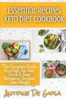 Essential Recipes Keto Diet Cookbook: The Complete Guide to a High-Fat Diet, Quick & Easy Ketogenic Recipes, Lose Weight 1801133573 Book Cover