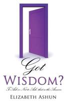 Got Wisdom? 1498466826 Book Cover