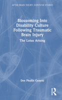 Blossoming Into Disability Culture Following Traumatic Brain Injury: The Lotus Arising 103255004X Book Cover