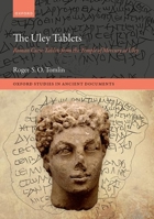 The Uley Tablets: Roman Curse Tablets from the Temple of Mercury at Uley 0192888625 Book Cover