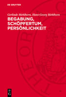 Begabung, Schöpfertum, Persönlichkeit: Zur Psychologie Und Soziologie Des Schöpfertums 3112763009 Book Cover
