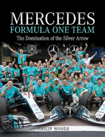 Mercedes Formula One Team: The Domination of the Silver Arrows 1526795949 Book Cover