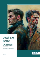 Enquête au monde incertain (French Edition) B0FH44KDQQ Book Cover