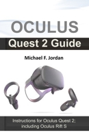 Oculus Quest 2 Guide: Instructions for Oculus Quest 2; including Oculus Rift S B08WP5GX9B Book Cover