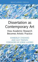 Dissertation as Contemporary Art: How Academic Research Becomes Artistic Practice (Studies in Curriculum Theory Series) 1041263929 Book Cover
