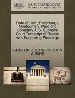 State of Utah, Petitioner, v. Montgomery Ward and Company. U.S. Supreme Court Transcript of Record with Supporting Pleadings 1270351621 Book Cover