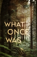 What Once Was: A New Adult Post-Apocalyptic Series B0CH2BSR3R Book Cover