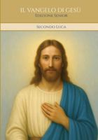 IL VANGELO DI GESÙ - Secondo Luca: Edizione Senior B0G3NG4NZD Book Cover