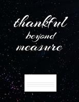 Thankful Beyond Measure: Inspirational and Christian Themed College Ruled Composition Notebook 1073126838 Book Cover