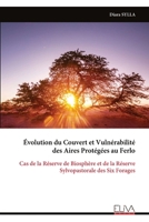 Évolution du Couvert et Vulnérabilité des Aires Protégées au Ferlo: Cas de la Réserve de Biosphère et de la Réserve Sylvopastorale des Six Forages (French Edition) 9999333494 Book Cover