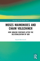 Moses Maimonides and Chaim Volozhiner: How Judaism Continues after the Deliteralization of God (Routledge Jewish Studies Series) 1032647957 Book Cover