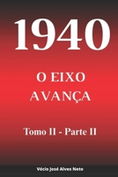 1940: O Eixo Avança - Tomo II - Parte II (A História da Segunda Guerra Mundial) (Portuguese Edition) B0F5MYLPD4 Book Cover