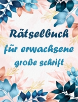 Rätselbuch für erwachsene große schrift: rätselblock großdruck, Wörter suchen, Sudoku, Labyrinthe, Wörter scrabble B08GBHCH3Y Book Cover