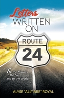 Letters Written on Route 24: To the Mirror, to the Sky and to the World 1637691149 Book Cover