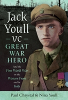 Jack Youll VC, Great War Hero : And the First World War on the Western Front and in Italy 103610897X Book Cover