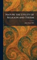 Nature the Utility of Religion and Theism 3368801627 Book Cover