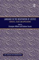 Language in the Negotiation of Justice: Contexts, Issues and Applications 1409438392 Book Cover
