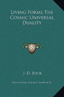 Living Forms The Cosmic Universal Duality 1425306020 Book Cover