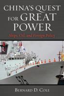 China's Quest for Great Power: Ships, Oil, and Foreign Policy 1612518389 Book Cover