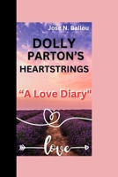 DOLLY PARTON’S HEARTSTRINGS: “A Love Diary" B0CP6BMCJK Book Cover