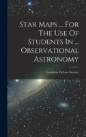 Star Maps ... For The Use Of Students In ... Observational Astronomy... 101880109X Book Cover