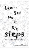 STEPS: learn, sex, do & die 1730861016 Book Cover