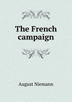 The French Campaign, 1870-1871: Military Description 1018042148 Book Cover