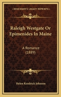 Raleigh Westgate Or Epimenides In Maine: A Romance 1120686326 Book Cover