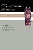 Soviet Views of Talmudic Judaism: Five Papers by Yu. A. Solodukho in English Translation 1592442188 Book Cover