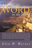 Meeting the WORD in the World: Enjoying our place in   God's Creation and discovering that we are  a part of  God's workmanship, created in Christ Jesus to do good works, which God prepared in advanc 1491832010 Book Cover