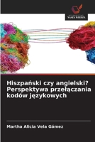 Hiszpanski czy angielski? Perspektywa przelaczania kodów jezykowych 6209240593 Book Cover