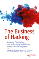 The Business of Hacking: Creating, Developing, and Maintaining an Effective Penetration Testing Team B0CPTS6XLX Book Cover