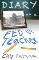 Diary of a Fed Up Teacher 1943419310 Book Cover