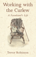 Working with the Curlew: A Farmhand's Life 1903998344 Book Cover