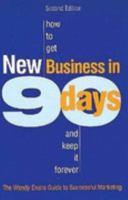 How to Get New Business in 90 Days and Keep It Forever 1868723690 Book Cover