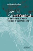 Law in a Market Context: An Introduction to Market Concepts in Legal Reasoning 052101655X Book Cover