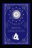 Everyday Magic: A Grimoire for Resilience, Transformation & Mysteries (? Everyday Magic: A Modern Grimoire ?) B0FNX6TM6N Book Cover