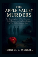 The Apple Valley Murders: The Haunting Story of Tina Hermann, Kody Maynard, and Stephanie Sprang in One of Ohio’s Darkest Cases B0FMN7SMZ6 Book Cover
