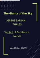 The Giants of the Sky AIRBUS SAFRAN THALES: Symbol of French Excellence B0F28TK319 Book Cover