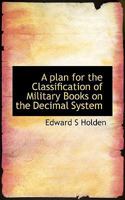 A Plan for the Classification of Military Books on the Decimal System 1530737974 Book Cover