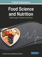 Food Science and Nutrition: Breakthroughs in Research and Practice 1522552073 Book Cover