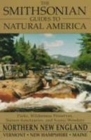 Northern New England: Vermont, New Hampshire, and Maine (The Smithsonian Guides to Natural America) 0679761535 Book Cover